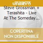 Steve Grossman + Terashita - Live At The Someday Volume. 1 cd