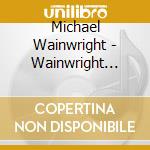 Michael Wainwright - Wainwright (Blu) (Jpn) cd musicale di Michael Wainwright