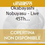 Okabayashi Nobuyasu - Live 45Th Anniversary Concert At Hibiya Public Hall 2013/12/14 cd