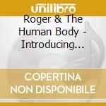 Roger & The Human Body - Introducing Roger cd