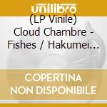 (LP Vinile) Cloud Chambre - Fishes / Hakumei Hakuba vinile