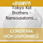 Tokyo Kid Brothers - Nansousatomi Hakkenden +Bonus Track cd