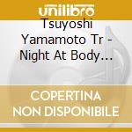 Tsuyoshi Yamamoto Tr - Night At Body & Soul cd