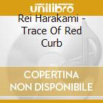Rei Harakami - Trace Of Red Curb cd
