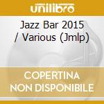 Jazz Bar 2015 / Various (Jmlp) cd