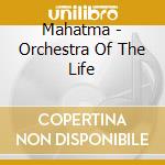 Mahatma - Orchestra Of The Life cd