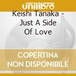 Keishi Tanaka - Just A Side Of Love cd