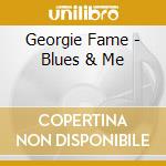 Georgie Fame - Blues & Me cd musicale di Georgie Fame