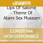 Lips Of Salome - Theme Of Atami Sex Museum cd