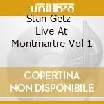 Stan Getz - Live At Montmartre Vol 1 cd