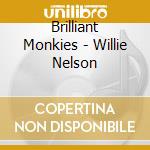 Brilliant Monkies - Willie Nelson cd musicale