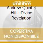 Andrew Quintet Hill - Divine Revelation cd