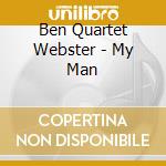 Ben Quartet Webster - My Man cd