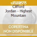 Clifford Jordan - Highest Mountain cd musicale di Clifford Jordan