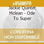 Jackie Quintet Mclean - Ode To Super