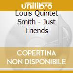 Louis Quintet Smith - Just Friends cd