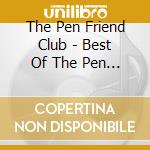 The Pen Friend Club - Best Of The Pen Friend Club 2012-2017 cd