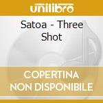 Satoa - Three Shot cd