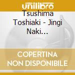 Tsushima Toshiaki - Jingi Naki Tatakai(Hiroshima Shitou Hen/Dairi Sensou/Choujou Sakusen/Kan (3 Cd) cd
