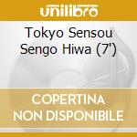 Tokyo Sensou Sengo Hiwa (7') cd