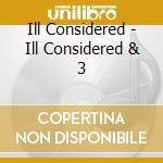 Ill Considered - Ill Considered & 3 cd