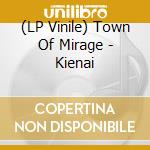(LP Vinile) Town Of Mirage - Kienai vinile