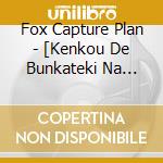 Fox Capture Plan - [Kenkou De Bunkateki Na Saiteigendo No Seikatsu]Original Sound Track cd musicale di Fox Capture Plan