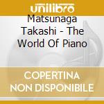 Matsunaga Takashi - The World Of Piano cd