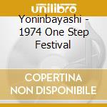 Yoninbayashi - 1974 One Step Festival cd musicale di Yoninbayashi