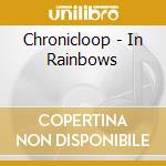 Chronicloop - In Rainbows cd