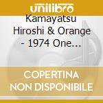 Kamayatsu Hiroshi & Orange - 1974 One Step Festival cd musicale di Kamayatsu Hiroshi & Orange