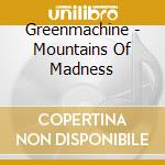 Greenmachine - Mountains Of Madness cd