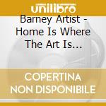Barney Artist - Home Is Where The Art Is Special Edition cd