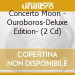 Concerto Moon - Ouroboros-Deluxe Edition- (2 Cd) cd
