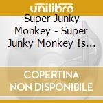 Super Junky Monkey - Super Junky Monkey Is The Best (3 Cd) cd