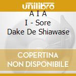 A I A I - Sore Dake De Shiawase cd