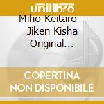 Miho Keitaro - Jiken Kisha Original Soundtrack cd