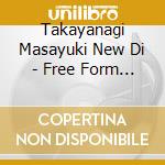 Takayanagi Masayuki New Di - Free Form Suite cd