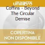 Coffins - Beyond The Circular Demise cd