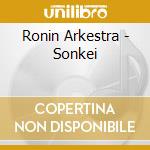Ronin Arkestra - Sonkei cd