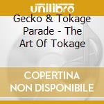 Gecko & Tokage Parade - The Art Of Tokage cd