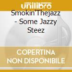 Smokin'Thejazz - Some Jazzy Steez cd