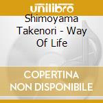 Shimoyama Takenori - Way Of Life cd
