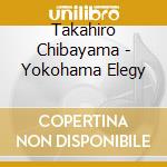 Takahiro Chibayama - Yokohama Elegy cd