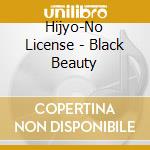 Hijyo-No License - Black Beauty cd
