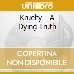 Kruelty - A Dying Truth cd