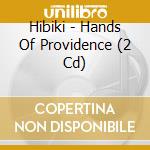 Hibiki - Hands Of Providence (2 Cd) cd