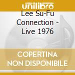 Lee Su-Fu Connection - Live 1976 cd