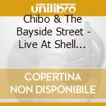 Chibo & The Bayside Street - Live At Shell Garden cd