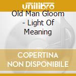 Old Man Gloom - Light Of Meaning cd